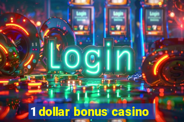 1 dollar bonus casino