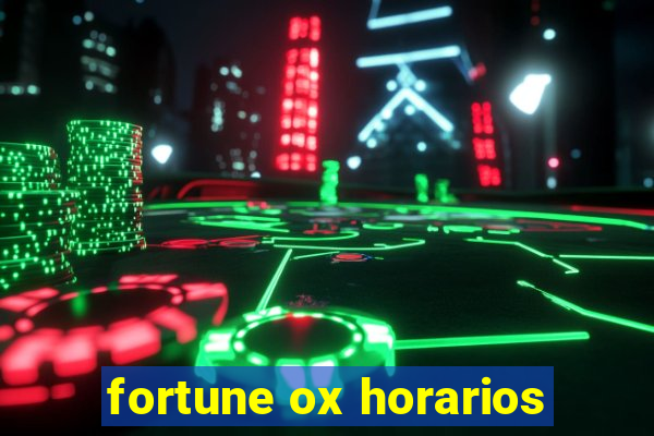 fortune ox horarios