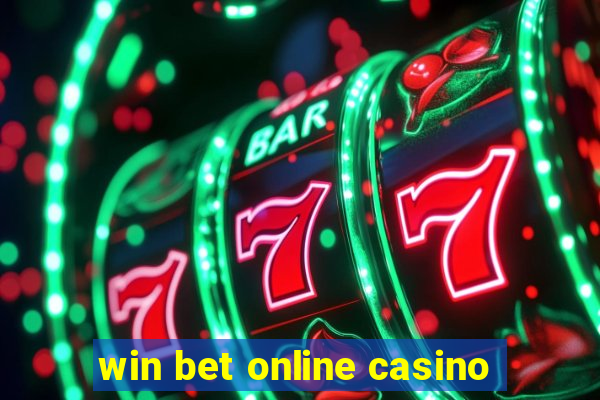 win bet online casino