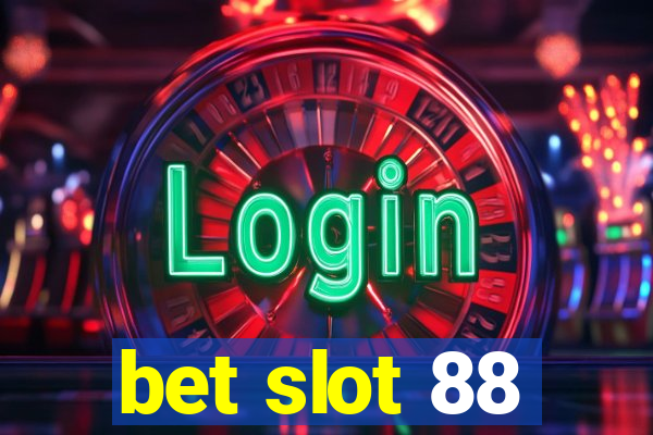 bet slot 88