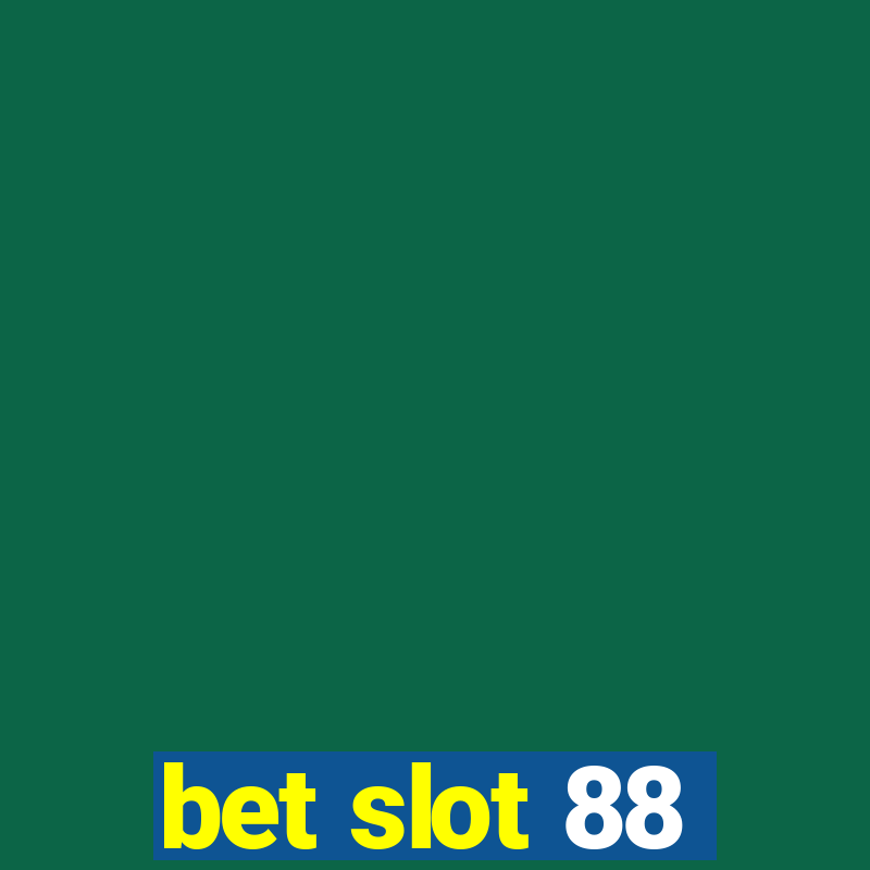 bet slot 88