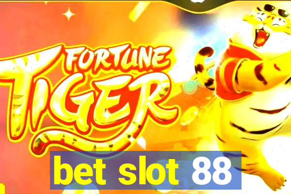 bet slot 88