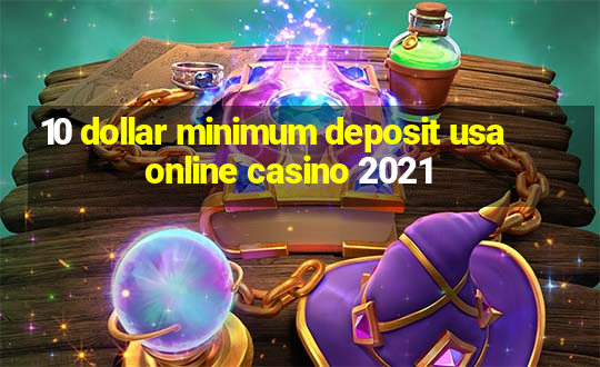 10 dollar minimum deposit usa online casino 2021