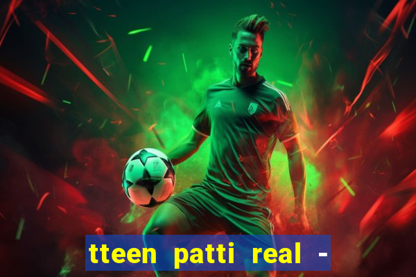 tteen patti real - classic game