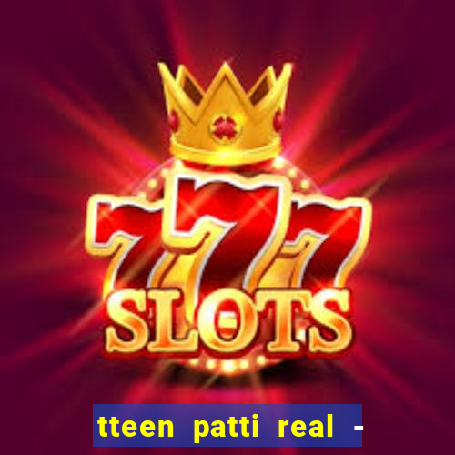 tteen patti real - classic game