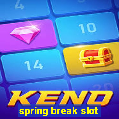 spring break slot