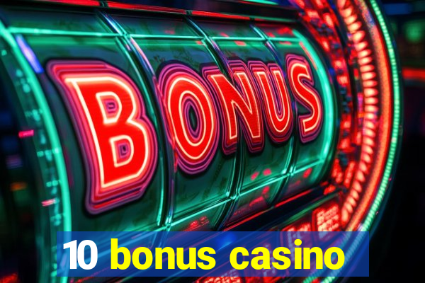 10 bonus casino