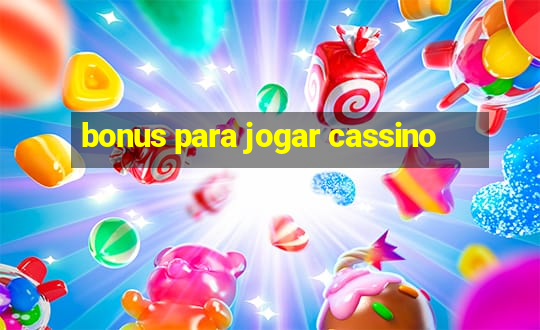 bonus para jogar cassino