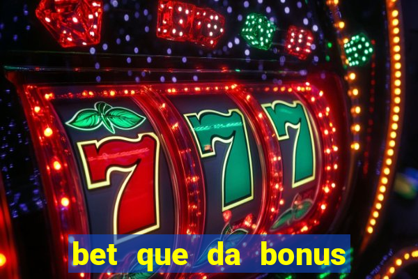 bet que da bonus de cadastro