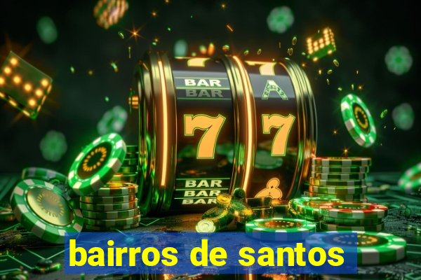 bairros de santos