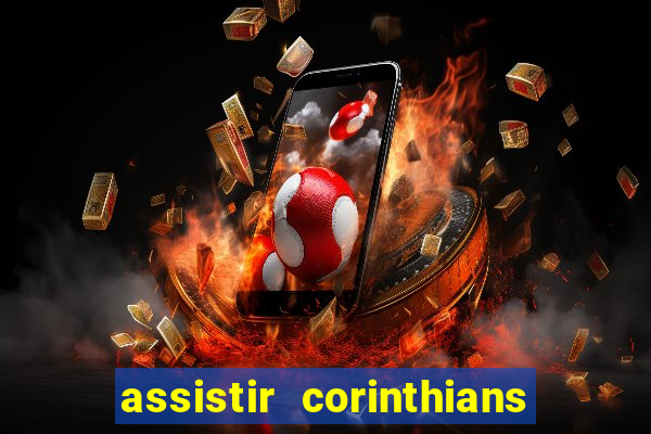 assistir corinthians futebol play hd