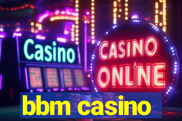 bbm casino