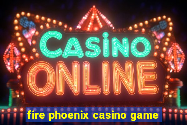 fire phoenix casino game