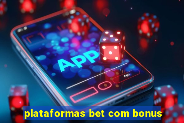 plataformas bet com bonus