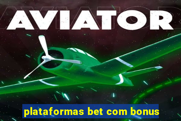 plataformas bet com bonus