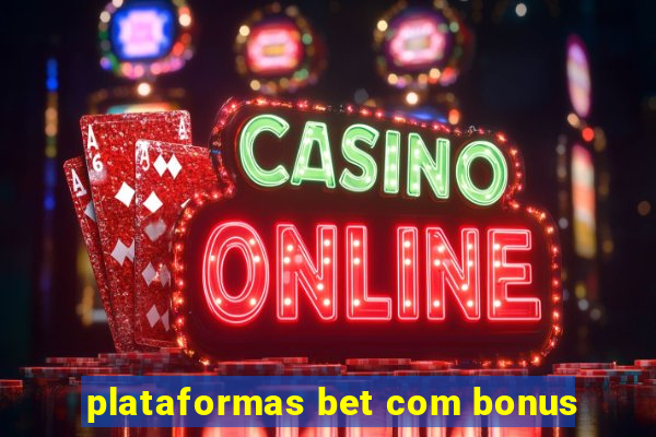 plataformas bet com bonus