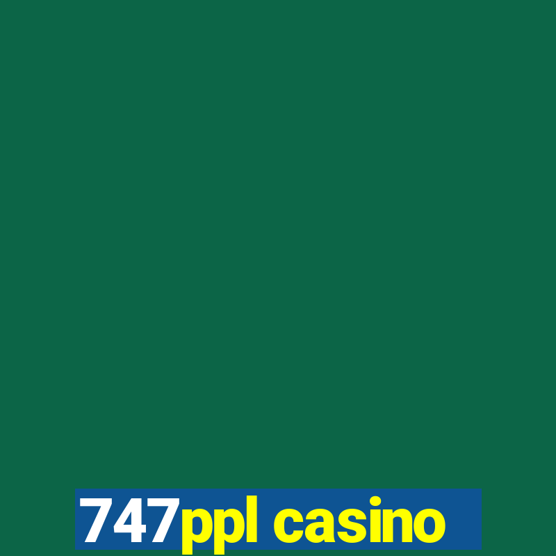 747ppl casino