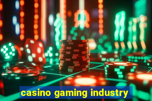 casino gaming industry