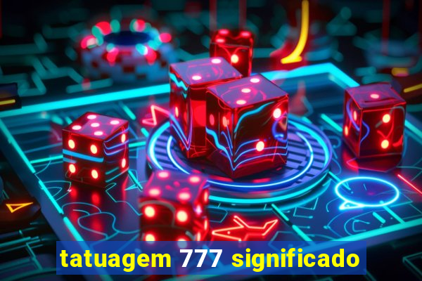 tatuagem 777 significado