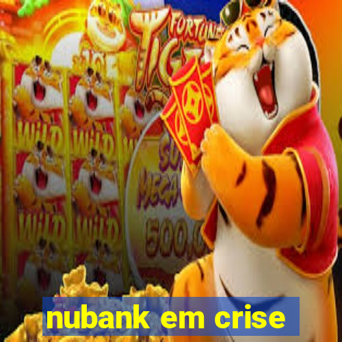 nubank em crise