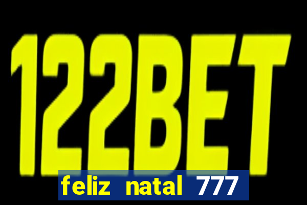 feliz natal 777 plataforma login