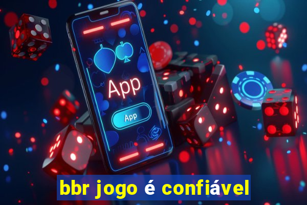 bbr jogo é confiável