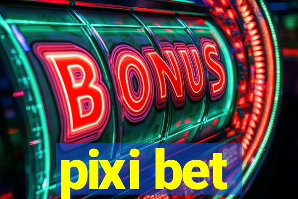 pixi bet