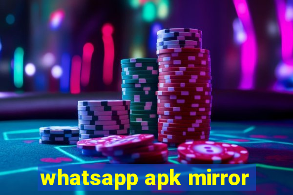 whatsapp apk mirror