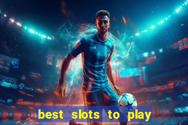 best slots to play at a casino