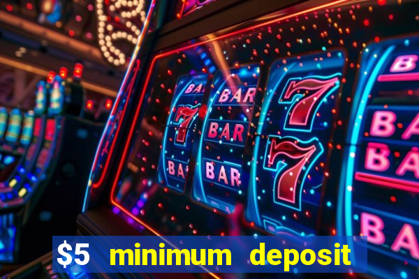 $5 minimum deposit online casino usa