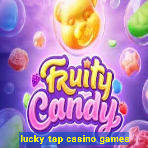 lucky tap casino games