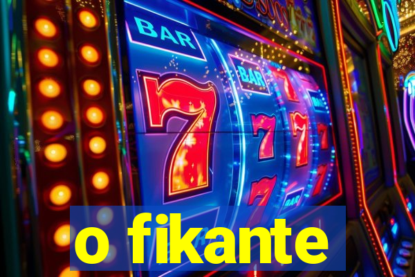 o fikante