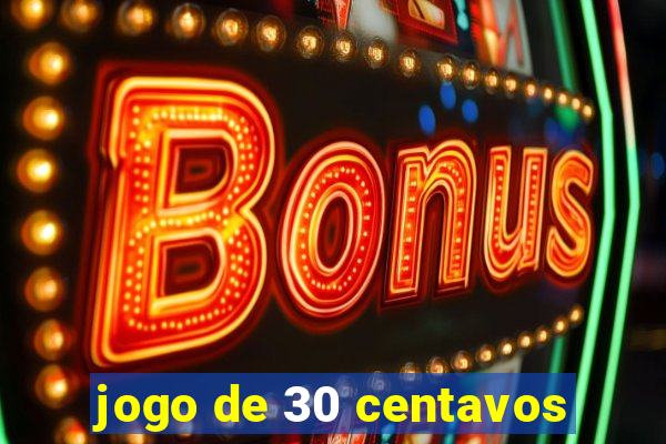 jogo de 30 centavos