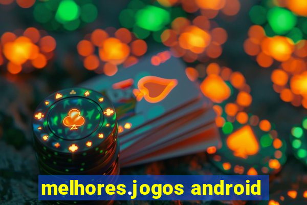 melhores.jogos android