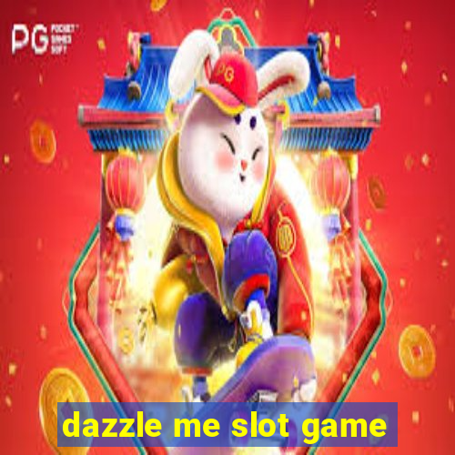 dazzle me slot game