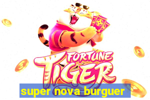 super nova burguer