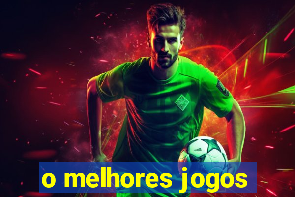 o melhores jogos