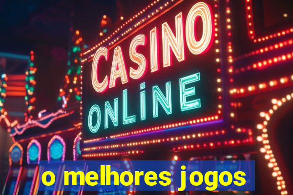 o melhores jogos