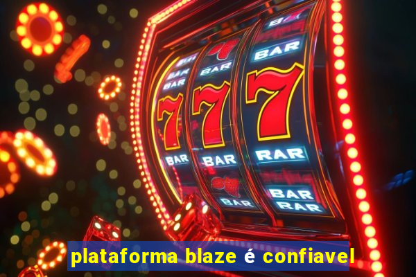 plataforma blaze é confiavel