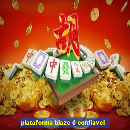 plataforma blaze é confiavel