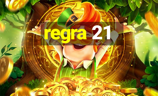 regra 21