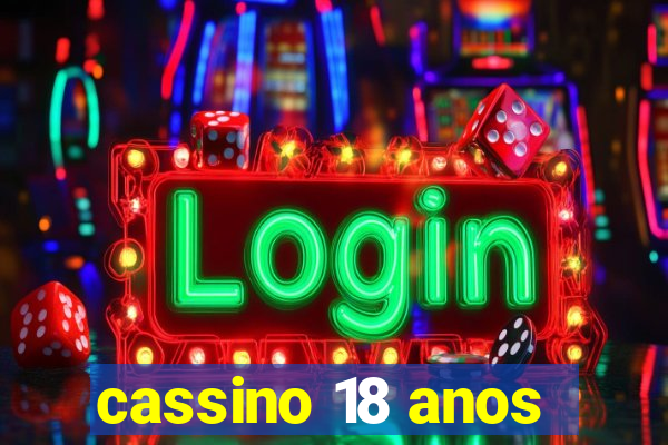 cassino 18 anos