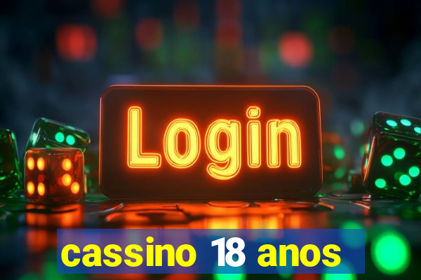 cassino 18 anos