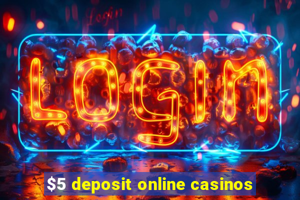 $5 deposit online casinos