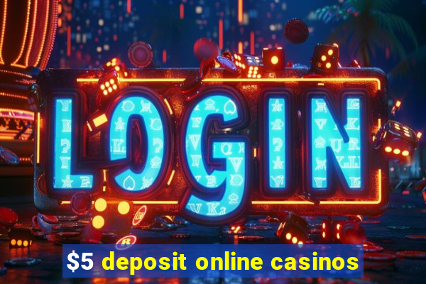 $5 deposit online casinos