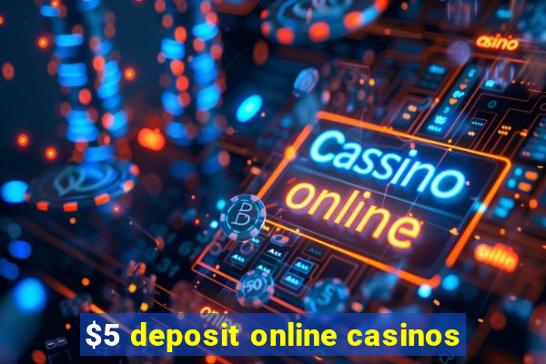 $5 deposit online casinos