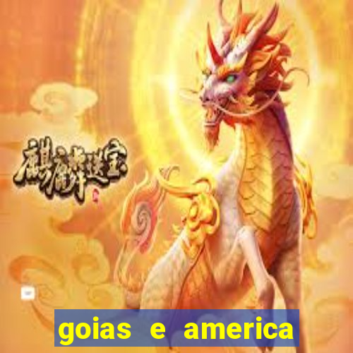 goias e america onde assistir