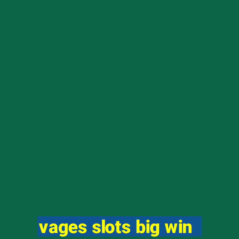 vages slots big win