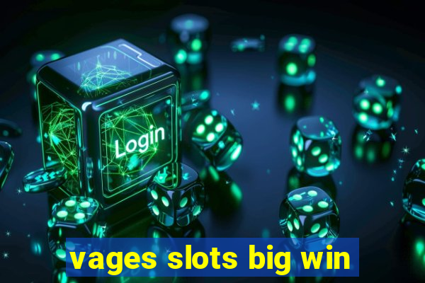 vages slots big win