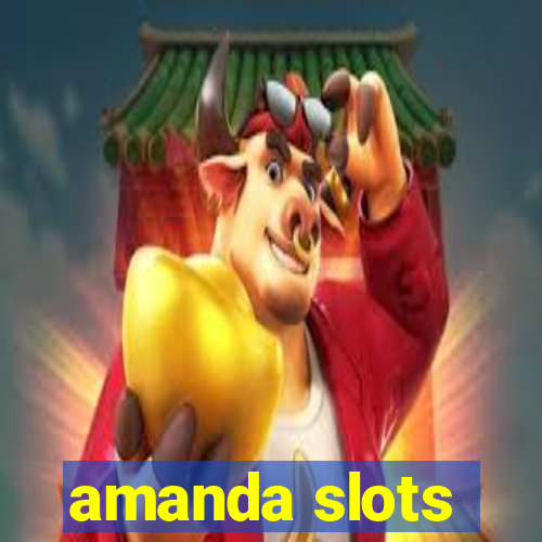 amanda slots